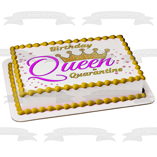 Birthday Queen In Quarantine Customizable Crown Girl Woman Edible Cake Topper Image ABPID53432 For Cheap