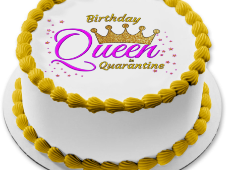 Birthday Queen In Quarantine Customizable Crown Girl Woman Edible Cake Topper Image ABPID53432 For Cheap