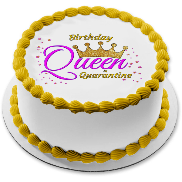 Birthday Queen In Quarantine Customizable Crown Girl Woman Edible Cake Topper Image ABPID53432 For Cheap