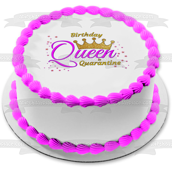 Birthday Queen In Quarantine Customizable Crown Girl Woman Edible Cake Topper Image ABPID53432 For Cheap