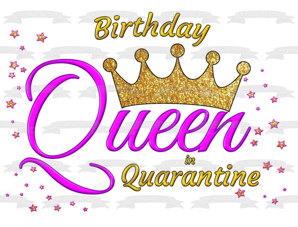 Birthday Queen In Quarantine Customizable Crown Girl Woman Edible Cake Topper Image ABPID53432 For Cheap